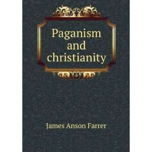  Paganism and christianity James Anson Farrer Books