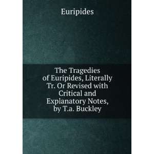   with Critical and Explanatory Notes, by T.a. Buckley Euripides Books