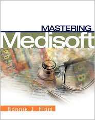 Mastering Medisoft, (0135130220), Bonnie J. Flom, Textbooks   Barnes 