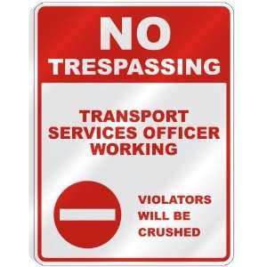 NO TRESPASSING  TRANSPORT SERVICES OFFICER WORKING VIOLATORS WILL BE 