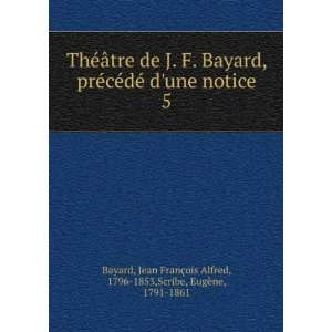   §ois Alfred, 1796 1853,Scribe, EugÃ¨ne, 1791 1861 Bayard Books
