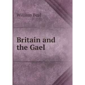  Britain and the Gael William Beal Books