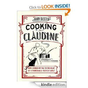 Cooking for Claudine How I Cooked my Way to the Heart of a Formidable 