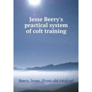   system of colt training Jesse. [from old catalog] Beery Books