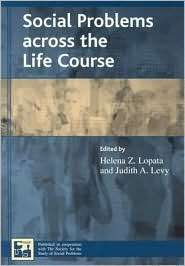 Social Problems Across the Life Course, (0742528359), Helena Z. Lopata 