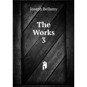  The Works. 3 Joseph Bellamy Books