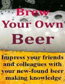   Brewing Beer at Home The How To Guide by Vook, Vook 