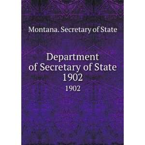   of Secretary of State. 1902 Montana. Secretary of State Books