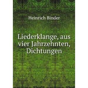   , aus vier Jahrzehnten, Dichtungen. Heinrich Binder Books