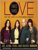 Love Times Three The True Story of a Polygamous Marriage