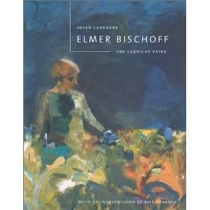   Elmer Bischoff The Ethics of Paint [Paperback] Susan Landauer Books