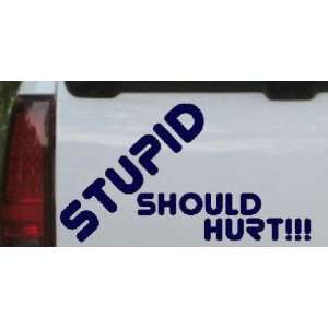 Stupid Should Hurt Funny Car Window Wall Laptop Decal Sticker    Navy 
