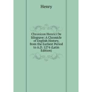 Chronicon Henrici De Silegrave A Chronicle of English History, from 