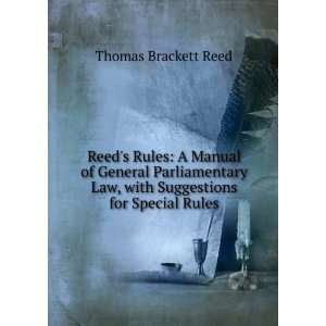   Law, with Suggestions for Special Rules Thomas Brackett Reed Books