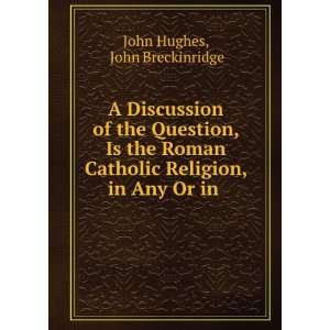  Religion, in Any Or in . John Breckinridge John Hughes Books
