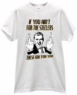   BIRD IF YOU AINT FOR THE STEELERS THESE ARE FOR YOU T SHIRT jersey