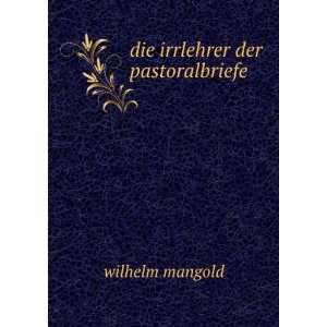   der Pastoralbriefe Eine Studie Wilhelm Julius Mangold Books