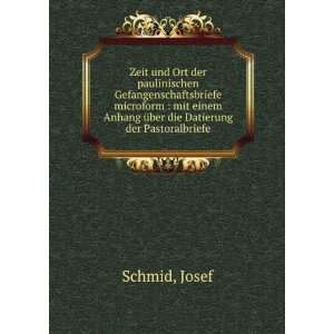  Anhang Ã¼ber die Datierung der Pastoralbriefe Josef Schmid Books