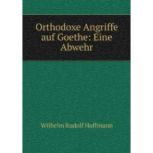   Angriffe auf Goethe Eine Abwehr Wilhelm Rudolf Hoffmann Books
