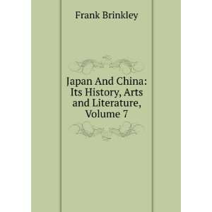    Its History, Arts and Literature, Volume 7 Frank Brinkley Books