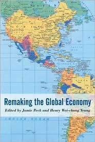 Remaking the Global Economy Economic Geographical Perspectives 