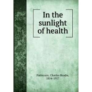    In the sunlight of health, Charles Brodie Patterson Books