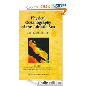 Physical Oceanography of the Adriatic Sea Past, Present and Future 
