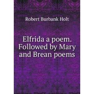   by Mary and Brean poems. Robert Burbank Holt  Books