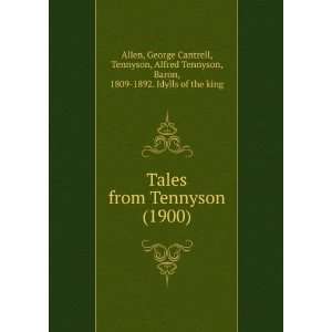  Tales from Tennyson (1900) (9781275153929) George Cantrell 