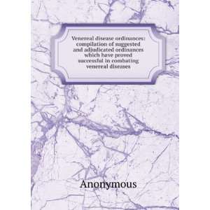 Venereal disease ordinances compilation of suggested and adjudicated 