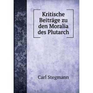   ¤ge zu den Moralia des Plutarch Carl Stegmann  Books