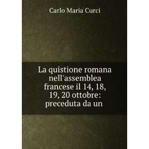   il 14, 18, 19, 20 ottobre preceduta da un . Carlo Maria Curci Books