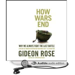  How Wars End Why We Always Fight the Last Battle (Audible 