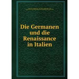  und die Renaissance in Italien Ludwig, 1871 1907,Hitler, Adolf 