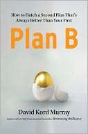   Plan B How to Hatch a Second Plan Thats Always 