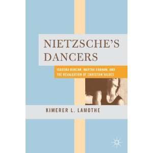  Nietzsches Dancers Isadora Duncan, Martha Graham, and 