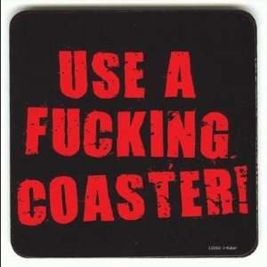  Use a F*cking Coaster