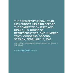 The Presidents fiscal year 2009 budget hearing before the Committee 