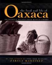   The Food and Life of Oaxaca Traditional Recipes from Mexicos Heart