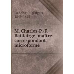 Charles P. F. BaillairgÃ©, maÃ®tre correspondant microforme E 