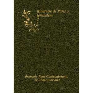   rusalem. 2 de Chateaubriand FranÃ§ois RenÃ© Chateaubriand Books