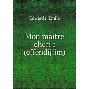  Mon maitre cheri  (effendijiim) Emile Edwards Books