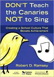Dont Teach the Canaries Not to Sing Creating a School Culture that 