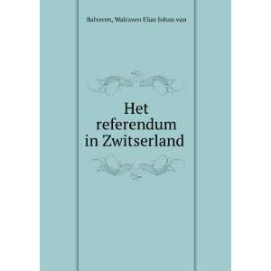  Het referendum in Zwitserland Walraven Elias Johan van 