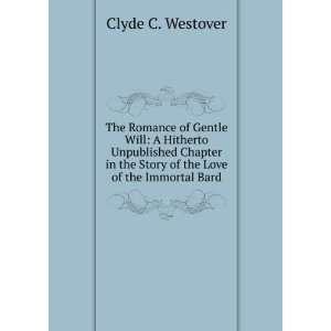   the Story of the Love of the Immortal Bard Clyde C. Westover Books