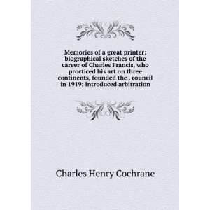   council in 1919; introduced arbitration Charles Henry Cochrane Books