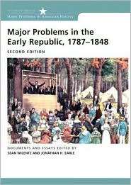 Major Problems in the Early Republic, 1787 1848, (0618522581), Sean 