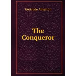  The conqueror being the true and romantic story of 