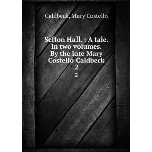   By the late Mary Costello Caldbeck. 2 Mary Costello Caldbeck Books
