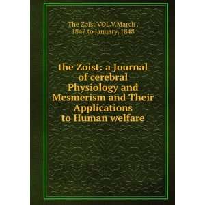   Applications to Human welfare 1847 to January, 1848 The Zoist VOL.V